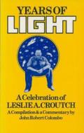 Years of Light: A Celebration of Leslie A. Croutch di Leslie A. Croutch, Pavel Javor edito da Dundurn Group