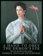 A Hand To Obey The Demon's Eye di Norman Douglas Hutchinson, Julian Halsby edito da Unicorn Publishing Group