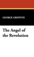 The Angel of the Revolution di George Griffith edito da Wildside Press