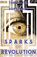 Sparks of Revolution di Tom Bruno, Rob Story edito da A15 Publishing