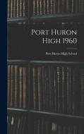 Port Huron High 1960 edito da LIGHTNING SOURCE INC