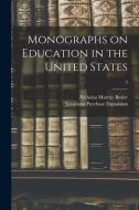 Monographs On Education In The United States; 3 di Butler Nicholas Murray 1862-1947 Butler edito da Legare Street Press