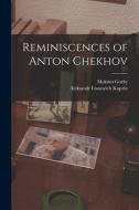 Reminiscences of Anton Chekhov di Maksim Gorky, Aleksandr Ivanovich Kuprin edito da LEGARE STREET PR
