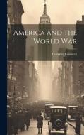 America and the World War di Theodore Roosevelt edito da LEGARE STREET PR