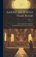 American Jewish Year Book; Volume 13 di American Jewish Committee edito da LEGARE STREET PR