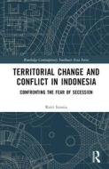 Territorial Change And Conflict In Indonesia di Ratri Istania edito da Taylor & Francis Ltd