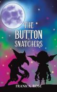 The Button Snatchers di Frank a Rose edito da Austin Macauley Publishers LLC