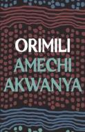 Orimili di Amechi Akwanya edito da Bloomsbury Publishing PLC