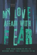My Love Affair with Fear di Brad Kilb edito da FriesenPress