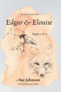 Edgar & Elouise - Sagas 1 & 2 di Sue Johnson edito da FriesenPress