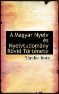 A Magyar Nyelv ?'s Nyelvtudom Ny R Vid T Rt Nete di Sndor Imre edito da Bibliolife
