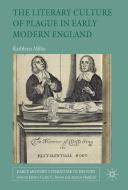 The Literary Culture of Plague in Early Modern England di Kathleen Miller edito da Palgrave Macmillan UK