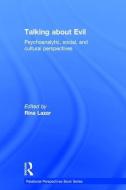 Talking about Evil: Psychoanalytic, Social, and Cultural Perspectives edito da ROUTLEDGE