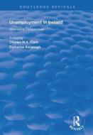 Unemployment In Ireland di Charles Clark, Catherine Kavanagh edito da Taylor & Francis Ltd