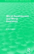 Moral Development and Moral Education di R. S. Peters edito da Taylor & Francis Ltd