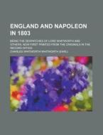 England And Napoleon In 1803; Being The di Charles Whitworth Whitworth edito da Rarebooksclub.com