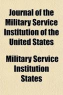 Journal Of The Military Service Institut di Military Service Institution States edito da General Books