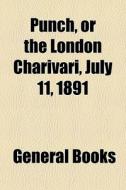 Punch, Or The London Charivari, July 11, di General Books edito da General Books
