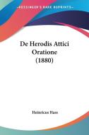 de Herodis Attici Oratione (1880) di Heinricus Hass edito da Kessinger Publishing