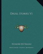 Droll Stories V1 di Honore De Balzac edito da Kessinger Publishing