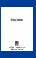 Sandburrs di Alfred Henry Lewis edito da Kessinger Publishing