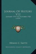 Journal of History V12: January 1919 to October 1920 (1919) di Heman C. Smith edito da Kessinger Publishing