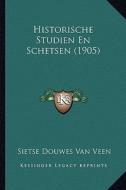 Historische Studien En Schetsen (1905) di Sietse Douwes Van Veen edito da Kessinger Publishing
