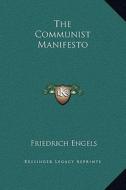 The Communist Manifesto di Friedrich Engels, Karl Marx edito da Kessinger Publishing
