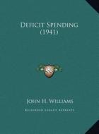 Deficit Spending (1941) di John H. Williams edito da Kessinger Publishing