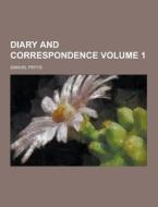 Diary And Correspondence Volume 1 di Samuel Pepys edito da Theclassics.us