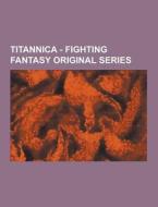 Titannica - Fighting Fantasy Original Series di Source Wikia edito da University-press.org