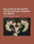 Bulletin of the United States National Museum Volume 50 di United States National Museum edito da Rarebooksclub.com