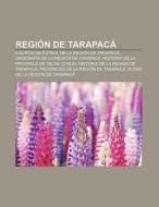 Región de Tarapacá di Source Wikipedia edito da Books LLC, Reference Series