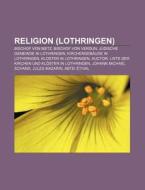 Religion (Lothringen) di Quelle Wikipedia edito da Books LLC, Reference Series