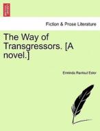 The Way of Transgressors. [A novel.] VOL. I di Erminda Rentoul Esler edito da British Library, Historical Print Editions
