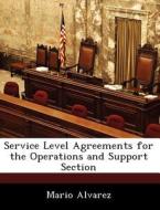 Service Level Agreements For The Operations And Support Section di Mario Alvarez edito da Bibliogov