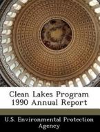 Clean Lakes Program 1990 Annual Report edito da Bibliogov