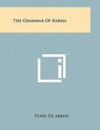 The Grammar of Karma di Peter De Abrew edito da Literary Licensing, LLC