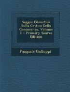 Saggio Filosofico Sulla Critica Della Conoscenza, Volume 2 di Pasquale Galluppi edito da Nabu Press