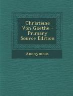 Christiane Von Goethe di Anonymous edito da Nabu Press