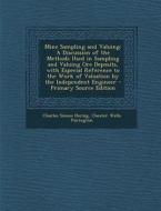 Mine Sampling and Valuing: A Discussion of the Methods Used in Sampling and Valuing Ore Deposits, with Especial Reference to the Work of Valuatio di Charles Simon Herzig, Chester Wells Purington edito da Nabu Press