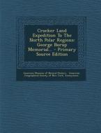 Crocker Land Expedition to the North Polar Regions: George Borup Memorial... - Primary Source Edition edito da Nabu Press