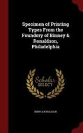 Specimen Of Printing Types From The Foundery Of Binney & Ronaldson, Philadelphia di Binny & Ronaldson edito da Andesite Press