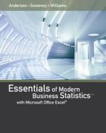 Essentials Of Modern Business Statistics With Microsoft Excel di David R Anderson, Dennis J Sweeney, Thomas A Williams edito da Cengage Learning, Inc