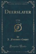 Deerslayer, Vol. 1 Of 3 di J Fenimore Cooper edito da Forgotten Books