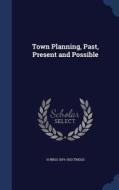 Town Planning, Past, Present And Possible di H Inigo 1876-1923 Triggs edito da Sagwan Press