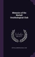 Memoirs Of The Nuttall Ornithological Club edito da Palala Press