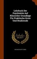 Lehrbuch Der Psychiatrie Auf Klinischer Grundlage Fur Praktische Arzte Und Studirende di Richard Krafft-Ebing edito da Arkose Press