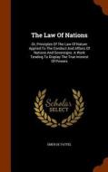 The Law Of Nations di Emer De Vattel edito da Arkose Press