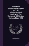 Studies In Bibliography Papers Of The Bibliographical Society Of The University Of Virginia Volume Eight 1956 di Fredson Bowers edito da Palala Press